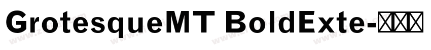 GrotesqueMT BoldExte字体转换